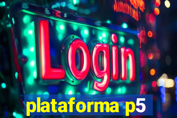 plataforma p5